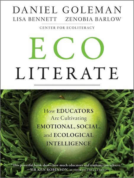 Cover for Goleman, Daniel (Consortium for Research on Emotional Intelligence in Organizations) · Ecoliterate: How Educators Are Cultivating Emotional, Social, and Ecological Intelligence (Paperback Book) (2012)