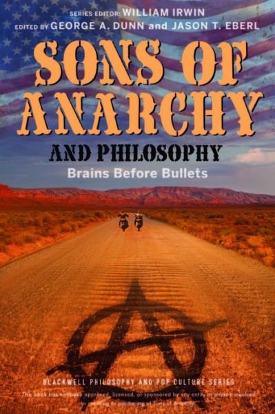 Cover for W Irwin · Sons of Anarchy and Philosophy: Brains Before Bullets - The Blackwell Philosophy and Pop Culture Series (Paperback Bog) (2013)