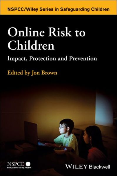 Cover for J Brown · Online Risk to Children: Impact, Protection and Prevention - Wiley Child Protection &amp; Policy Series (Paperback Book) (2017)