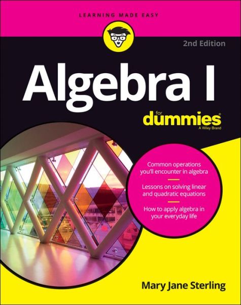 Algebra I For Dummies - Sterling, Mary Jane (Bradley University, Peoria, IL) - Books - John Wiley & Sons Inc - 9781119293576 - July 19, 2016