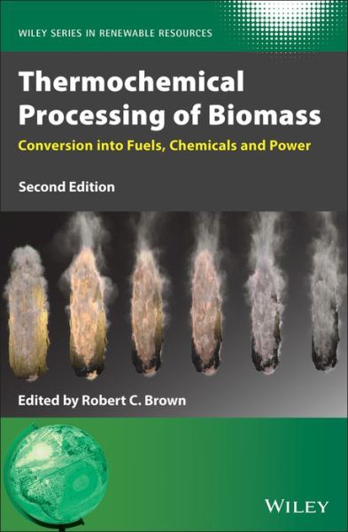 Cover for R Brown · Thermochemical Processing of Biomass: Conversion into Fuels, Chemicals and Power - Wiley Series in Renewable Resource (Gebundenes Buch) (2019)