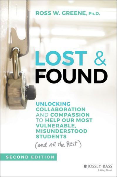 Ross W. Greene · Lost & Found: Unlocking Collaboration and Compassion to Help Our Most Vulnerable, Misunderstood Students (and All the Rest) - J-B Ed: Reach and Teach (Innbunden bok) (2021)