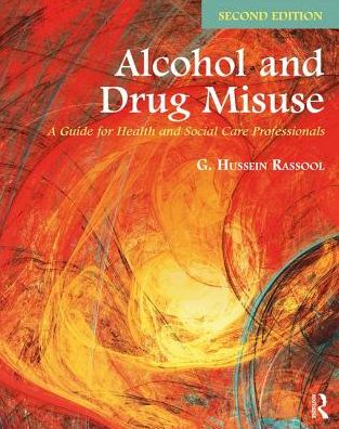 Cover for Rassool, G. Hussein (Charles Sturt University, Australia) · Alcohol and Drug Misuse: A Guide for Health and Social Care Professionals (Paperback Book) (2017)