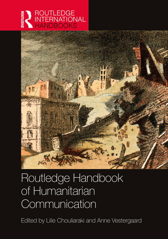 Cover for Lilie Chouliaraki · Routledge Handbook of Humanitarian Communication - Routledge International Handbooks (Hardcover Book) (2021)