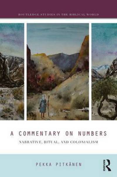 Cover for Pekka Pitkanen · A Commentary on Numbers: Narrative, Ritual, and Colonialism - Routledge Studies in the Biblical World (Hardcover Book) (2017)