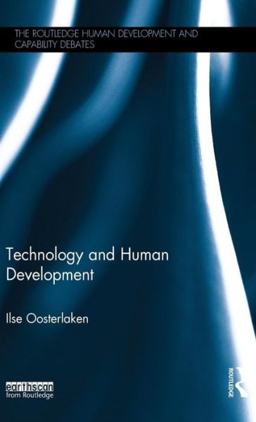 Cover for Ilse Oosterlaken · Technology and Human Development - The Routledge Human Development and Capability Debates (Hardcover Book) (2015)