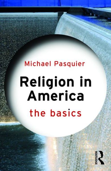 Cover for Michael Pasquier · Religion in America: The Basics - The Basics (Paperback Book) (2016)