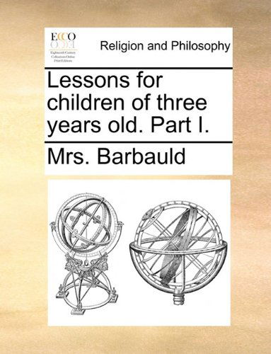 Cover for Mrs. Barbauld · Lessons for Children of Three Years Old. Part I. (Paperback Book) (2010)