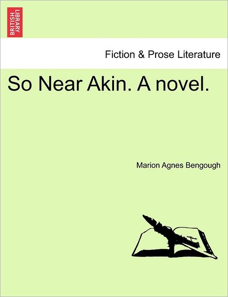 Cover for Marion Agnes Bengough · So Near Akin. a Novel. (Paperback Bog) (2011)
