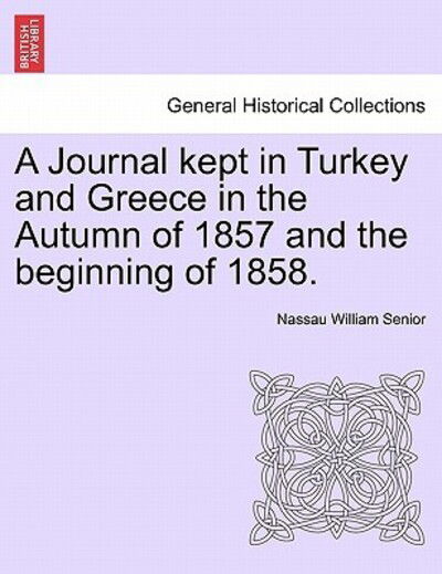 Cover for Nassau William Senior · A Journal Kept in Turkey and Greece in the Autumn of 1857 and the Beginning of 1858. (Taschenbuch) (2011)