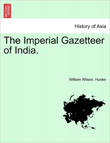 Cover for William Wilson Hunter · The Imperial Gazetteer of India. (Paperback Book) (2011)