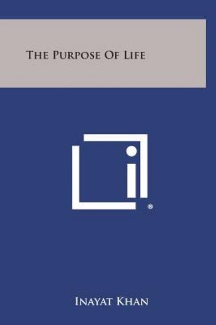 The Purpose of Life - Inayat Khan - Bøger - Literary Licensing, LLC - 9781258950576 - 27. oktober 2013