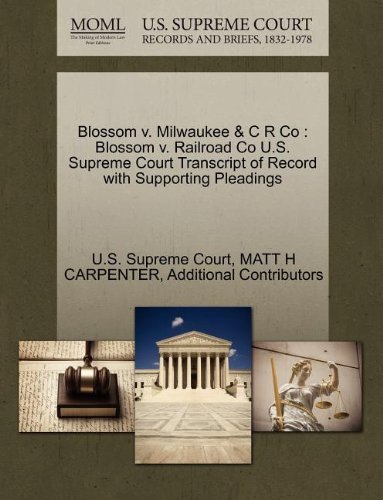 Cover for Additional Contributors · Blossom V. Milwaukee &amp; C R Co: Blossom V. Railroad Co U.s. Supreme Court Transcript of Record with Supporting Pleadings (Pocketbok) (2011)