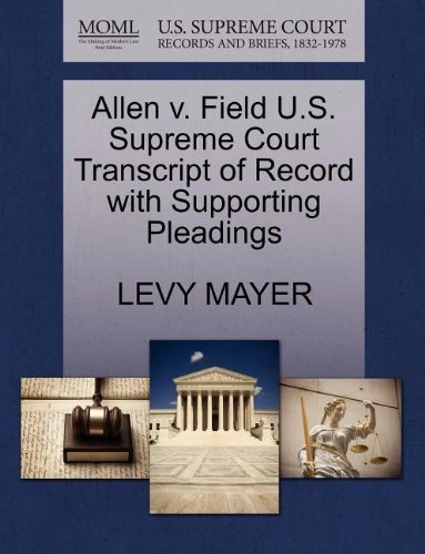 Cover for Levy Mayer · Allen V. Field U.s. Supreme Court Transcript of Record with Supporting Pleadings (Pocketbok) (2011)
