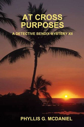 Cover for Phyllis G. Mcdaniel · At Cross Purposes: a Detective Bendix Mystery Xii (Paperback Book) (2013)