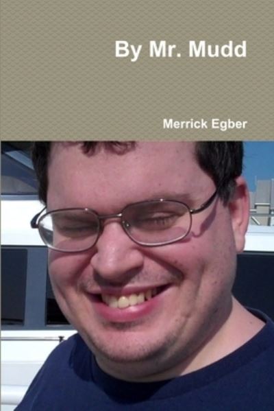 Cover for Merrick Egber · By Mr. Mudd (Book) (2015)