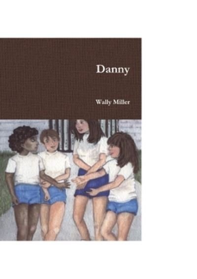 Wally Miller · Danny (Paperback Book) (2016)
