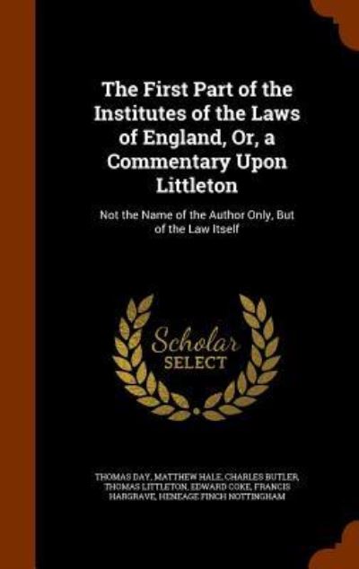 Cover for Thomas Day · The First Part of the Institutes of the Laws of England, Or, a Commentary Upon Littleton (Hardcover Book) (2015)