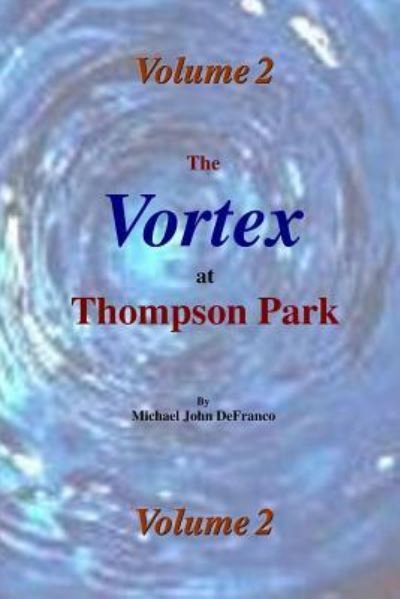Cover for Michael Defranco · The Vortex at Thompson Park Volume 2 (Paperback Book) (2016)