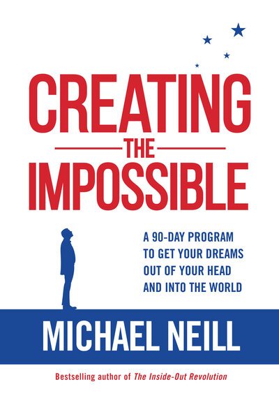 Creating the Impossible : A 90-day Program to Get Your Dreams Out of Your Head and into the World - Michael Neill - Bücher - Hay House Inc. - 9781401950576 - 2. Januar 2018