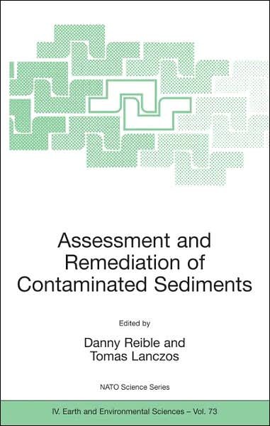 Cover for Danny D Reible · Assessment and Remediation of Contaminated Sediments - NATO Science Series IV (Hardcover Book) [2006 edition] (2006)