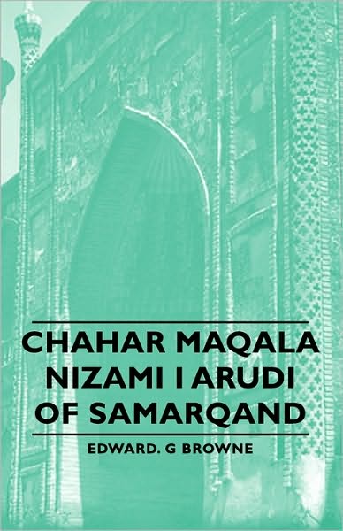 Cover for Edward G. Browne · Chahar Maqala - Nizami I Arudi of Samarqand (Taschenbuch) (2007)