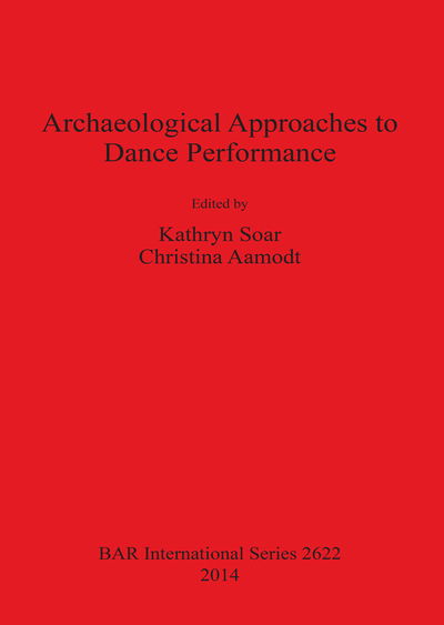 Cover for Kathryn Soar · Archaeological Approaches to Dance Performance (Paperback Book) (2014)