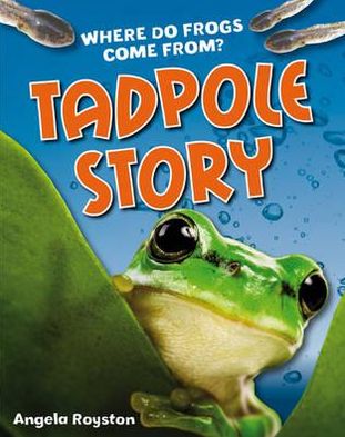 Tadpole Story: Age 6-7, above average readers - White Wolves Non Fiction - Angela Royston - Böcker - Bloomsbury Publishing PLC - 9781408133576 - 5 september 2011