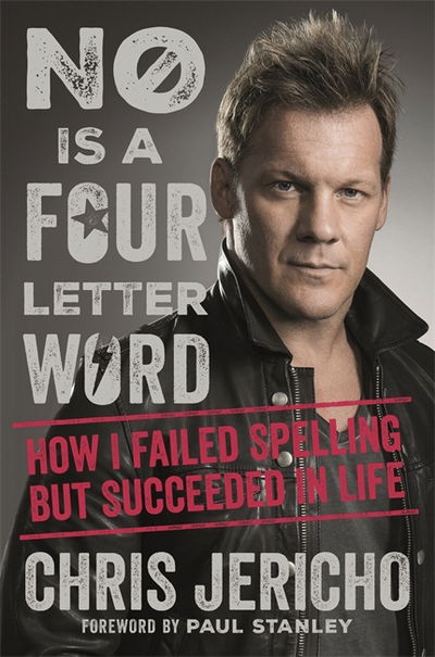 No Is a Four-Letter Word: How I Failed Spelling But Succeeded in Life - Chris Jericho - Books - Orion Publishing Co - 9781409165576 - August 22, 2019