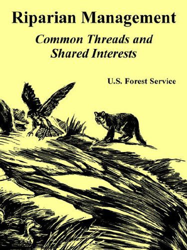 Riparian Management: Common Threads and Shared Interests - U S Forest Service - Books - University Press of the Pacific - 9781410224576 - June 28, 2005