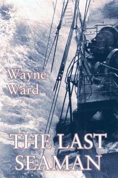 Cover for Wayne Ward · The Last Seaman (Paperback Book) (2015)