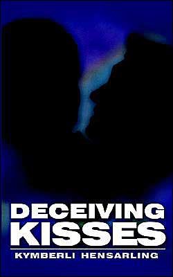 Cover for Kymberli Hensarling · Deceiving Kisses (Pocketbok) (2004)