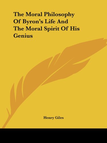 Cover for Henry Giles · The Moral Philosophy of Byron's Life and the Moral Spirit of His Genius (Paperback Book) (2005)