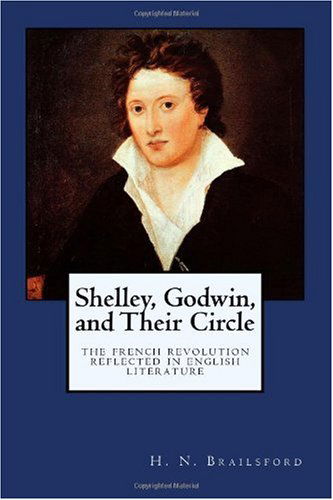 Cover for H. N. Brailsford · Shelley, Godwin, and Their Circle: the French Revolution Reflected in English Literature (Paperback Book) (2010)