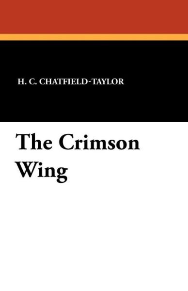 H. C. Chatfield-taylor · The Crimson Wing (Paperback Book) (2024)