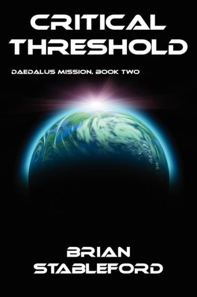 Critical Threshold: Daedalus Mission, Book Two - Brian Stableford - Books - Borgo Press - 9781434435576 - July 31, 2011
