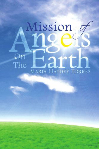Cover for Maria Haydee Torres · Mission of Angels on the Earth (Paperback Book) (2008)