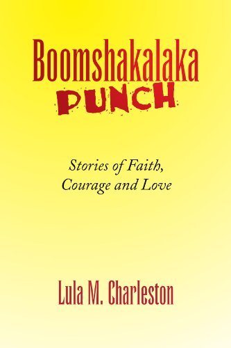 Cover for Lula M Charleston · Boomshakalaka Punch: Stories of Faith, Courage and Love (Paperback Book) (2008)