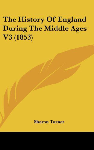 Cover for Sharon Turner · The History of England During the Middle Ages V3 (1853) (Hardcover Book) (2008)