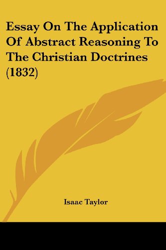 Cover for Isaac Taylor · Essay on the Application of Abstract Reasoning to the Christian Doctrines (1832) (Paperback Book) (2008)