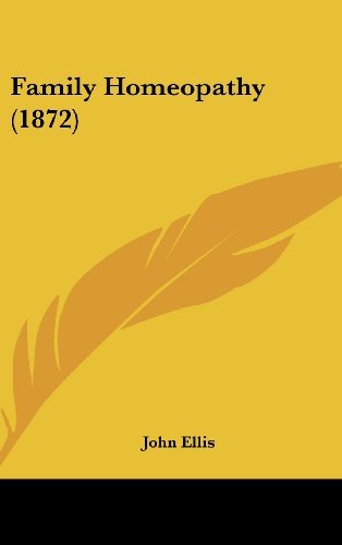 Family Homeopathy (1872) - John Ellis - Books - Kessinger Publishing, LLC - 9781436994576 - August 18, 2008