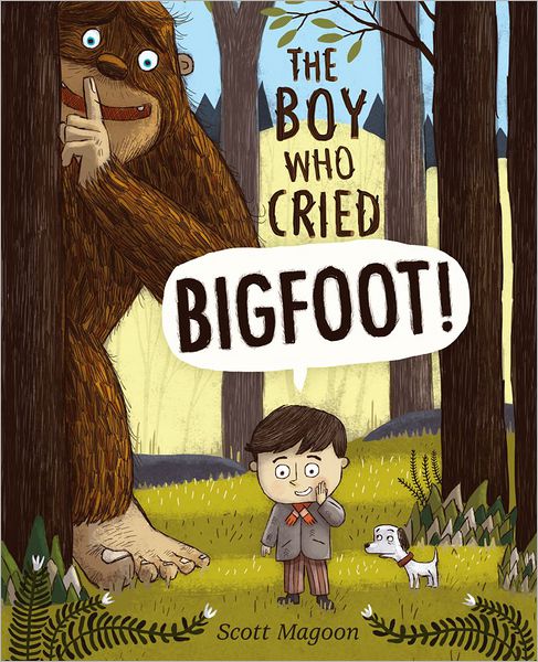 Cover for Scott Magoon · The Boy Who Cried Bigfoot! (Hardcover Book) (2013)