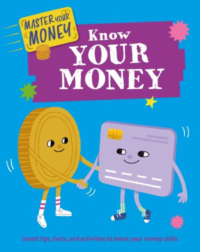 Master Your Money: Know Your Money - Master Your Money - Izzi Howell - Libros - Hachette Children's Group - 9781445185576 - 12 de octubre de 2023