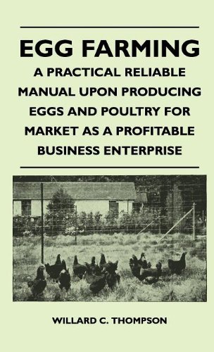Cover for Willard C. Thompson · Egg Farming - a Practical Reliable Manual Upon Producing Eggs and Poultry for Market As a Profitable Business Enterprise (Innbunden bok) (2010)