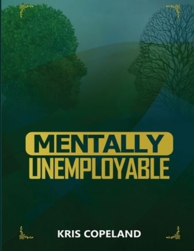 Cover for Kris Copeland · Mentally Unemployable (Buch) (2023)