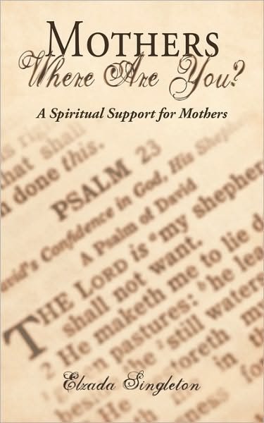 Cover for Elzada Singleton · Mothers Where Are You?: a Spiritual Support for Mothers (Paperback Book) (2010)