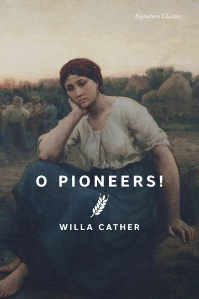 O Pioneers! - Signature Editions - Willa Cather - Books - Union Square & Co. - 9781454954576 - August 22, 2024