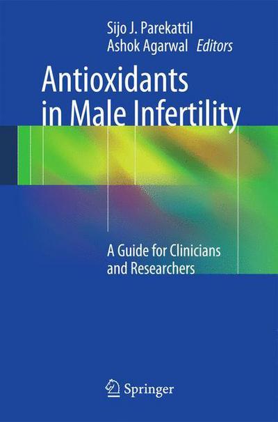 Cover for Parekattil · Antioxidants in Male Infertility: A Guide for Clinicians and Researchers (Paperback Book) [2013 edition] (2013)