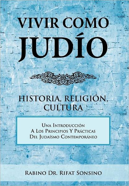 Cover for Rabino Dr Rifat Sonsino · Vivir Como Judio: Historia, Religion, Cultura (Hardcover Book) [Spanish edition] (2012)
