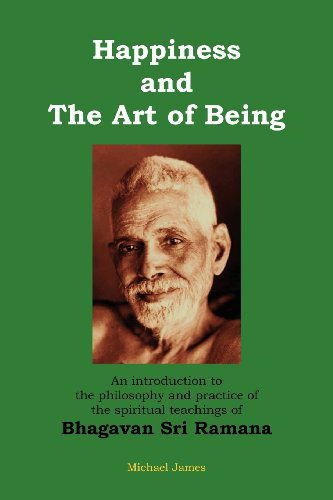 Cover for James, Michael, Do Facc · Happiness and the Art of Being: An introduction to the philosophy and practice of the spiritual teachings of Bhagavan Sri Ramana (Paperback Book) [Second edition] (2012)